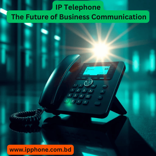 IP Telephone The Future of Business Communication